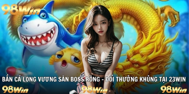 bắn cá long vương