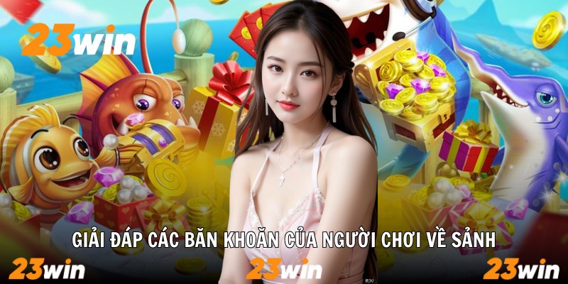 Giải đáp các băn khoăn của người chơi về sảnh